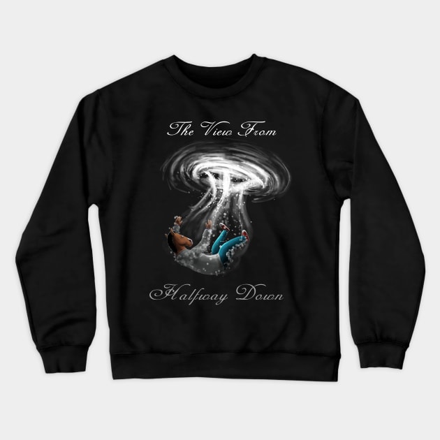 The View From Halfway Down Crewneck Sweatshirt by nick1213mc